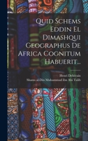 Quid Schems Eddin El Dimashqui Geographus De Africa Cognitum Habuerit... 1017837465 Book Cover