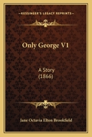 Only George V1: A Story 1164901001 Book Cover