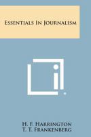 Essentials in Journalism; a manual in newspaper making for college classes 0548438749 Book Cover