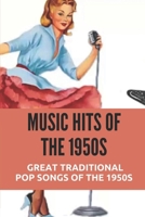 Music Hits Of The 1950s: Great Traditional Pop Songs Of The 1950s: Learn About The Pop Music B09CHN6QPR Book Cover