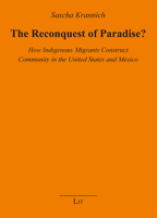 The Reconquest of Paradise?: How Indigenous Migrants Construct Community in the United States and Mexico 3643909209 Book Cover
