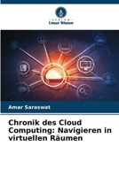 Chronik des Cloud Computing: Navigieren in virtuellen Räumen (German Edition) 6207944348 Book Cover