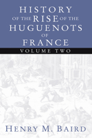 The Huguenots and Henry of Navarre, Volume 2 B0CKL1GY2R Book Cover