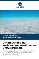 Untersuchung der sozialen Konstruktion von Umweltrisiken: Geotechnologien bei der Untersuchung der sozialen Konstruktion von Risiken für landwirtschaftliche Tätigkeiten und die Umwelt (German Edition) 6208659280 Book Cover
