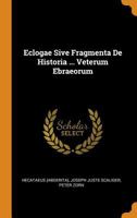 Eclogae Sive Fragmenta De Historia ... Veterum Ebraeorum 1017481539 Book Cover