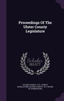 Proceedings of the Ulster County Legislature 1247975061 Book Cover