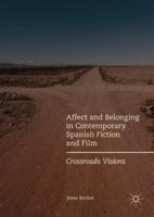 Affect and Belonging in Contemporary Spanish Fiction and Film: Crossroads Visions 3319579649 Book Cover