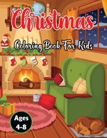 Christmas Coloring Book for Kids Ages 4-8: A Christmas Design Coloring Book for Kids, Toddlers, and Teens - Great Collection Coloring Book for Child Ages 3-8 and 8-12 and All Age B08PL2QTGP Book Cover