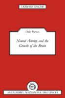 Neural Activity and the Growth of the Brain (Lezioni Lincee) 0521455707 Book Cover