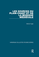 Les Sources Du Plain-chant Et De La Musique Medievale (Variorum Collected Studies Series) 1138375624 Book Cover