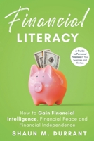 Financial Literacy: How to Gain Financial Intelligence, Financial Peace and Financial Independence.: A Guide to Personal Finance in Your Twenties and Thirties. B08GB4L96V Book Cover