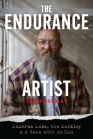 The Endurance Artist: Lazarus Lake, the Barkley & a Race with No End B0DV4NBP4S Book Cover