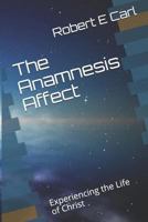 The Anamnesis Affect: Experiencing the Life of Christ 1729773605 Book Cover