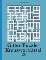 Gitter-Puzzle-Kreuzworträtsel 26 3954979799 Book Cover