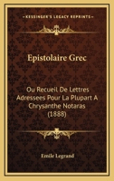 Epistolaire Grec: Ou Recueil De Lettres Adressees Pour La Plupart A Chrysanthe Notaras (1888) 1168103142 Book Cover
