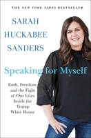 Speaking for Myself: Faith, Freedom, and the Fight of Our Lives Inside the Trump White House 1250817137 Book Cover