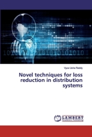 Novel techniques for loss reduction in distribution systems 6139815673 Book Cover