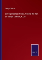 Correspondence of Lieut.-General the Hon. Sir George Cathcart, K.C.B. 3375175590 Book Cover