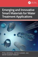 Emerging and Innovative Smart Materials for Water Treatment Applications 1032840609 Book Cover