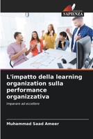 L'impatto della learning organization sulla performance organizzativa: Imparare ad eccellere 6206302539 Book Cover