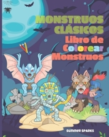 Monstruos Clásicos. Libro de Colorear Monstruos: Halloween Libro de Colorear B08L2N8MST Book Cover