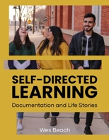 Self-Directed Learning: Documentation and Life Stories 0692407618 Book Cover