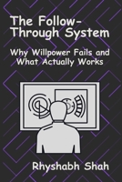 The Follow-Through System: Why Willpower Fails and What Actually Works B0HCZX4Z6P Book Cover