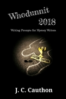 Whodunnit 2018: 365 Writing Prompts for Mystery Writers B095M6Z3X1 Book Cover