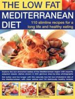 Low-Fat Mediterranean Diet: 110 Slimline Recipes for Healthy Eating & A Long Life: Explore The Delicious Tastes Of The Mediterranean With Specially Adapted ... In 500 Glorious Step-By-Step Photographs 1844763439 Book Cover