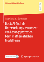 Das MAI-Tool als Untersuchungsinstrument von Lösungsprozessen beim mathematischen Modellieren (Mathematikdidaktik im Fokus) 3658417315 Book Cover
