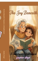 The Joy Beneath: A Tapestry of Enlightenment B0H2JDQJZT Book Cover