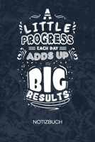 A Little Progress Each Day Adds Up To Big Results: Entrepreneur Notizbuch A5 Kariert - Entrepreneur Heft - Business Notizheft 120 Seiten KARO - Motivationsspr�che Notizblock Business Zitat Motiv - Kap 1704376637 Book Cover