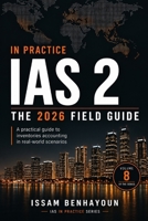 IAS 2 IN PRACTICE: THE 2026 ESSENTIAL GUIDE (IFRS in Practice) B0HJW7K733 Book Cover