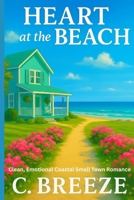 HEART AT THE BEACH: A clean second chance romance. B0FJ8GWT77 Book Cover