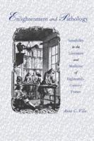 Enlightenment and Pathology: Sensibility in the Literature and Medicine of Eighteenth-Century France 0801858097 Book Cover