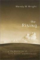 The Rising: Living the Mysteries of Lent, Easter, and Pentecost 0835807169 Book Cover