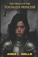 The Trials of the Youngest Princess 1511461160 Book Cover