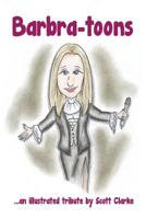 Barbra-toons: Barbra Streisand, an illustrated tribute 1535196629 Book Cover