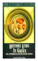 History Ends in Green: Gaia, Psychedelics and the Archaic Revival 156176907X Book Cover