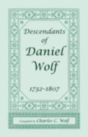 Descendants of Daniel Wolf, 1732-1807 1556139225 Book Cover