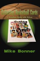 Collecting Basketball Cards: A Complete Guide with Prices 1583486151 Book Cover