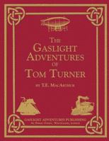The Gaslight Adventures of Tom Turner - Omnibus Edition 0692200304 Book Cover