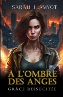 Grâce ressuscitée: Urban Fantasy apocalyptique (À l'ombre des anges) (French Edition) B0CT2WPVPZ Book Cover