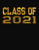 Class of 2021: Senior Class of 2020 Notebook - College Ruled Compostion Journal - Gold 1697479138 Book Cover