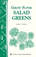 Grow Super Salad Greens: Storey Country Wisdom Bulletin A-71 0882662856 Book Cover