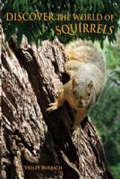 Discover the World of Squirrels: Illustrated Kids Book with Fun Facts about Squirrels and Builds Kids Vocabulary 1512255335 Book Cover