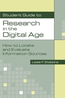 Student Guide to Research in the Digital Age: How to Locate and Evaluate Information Sources 1591580994 Book Cover