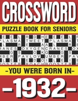Crossword Puzzle Book For Seniors: You Were Born In 1932: Many Hours Of Entertainment With Crossword Puzzles For Seniors Adults And More With Solutions B0914PW4X7 Book Cover