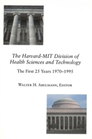 The Harvard-MIT Division of Health Sciences and Technology: The First 25 Years 1970-1995 (Harvard-MIT Health Sciences) 0674014588 Book Cover