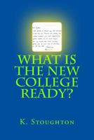 What Is the New College Ready? 1542603102 Book Cover